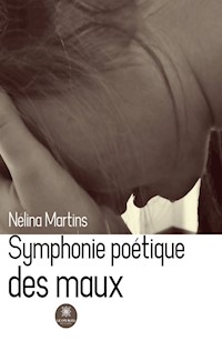 Symphonie poétique des maux - Nélina Martins - ebook