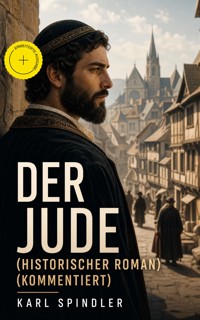 Der Jude (Historischer Roman) (Kommentiert) - Karl Spindler - ebook
