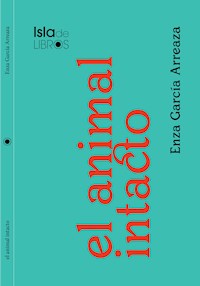 El animal intacto - Enza García Arreaza - ebook