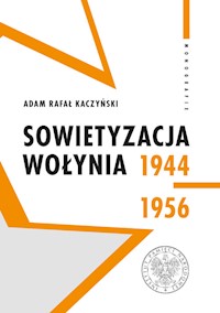 Sowietyzacja Wołynia 1944-1956 - Kaczyński Adam Rafał - książka
