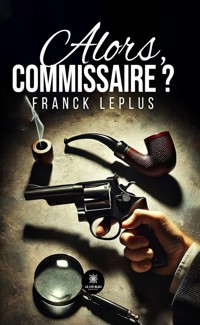 Alors, commissaire ? - Franck Leplus - ebook