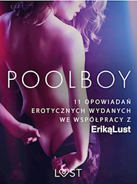 LUST. Poolboy – 11 opowiadań erotycznych wydanych we współpracy z Eriką Lust - zbiorowa praca - ebook + audiobook