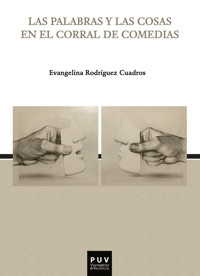 Las palabras y las cosas en el corral de comedias - Evangelina Rodríguez Cuadros - ebook
