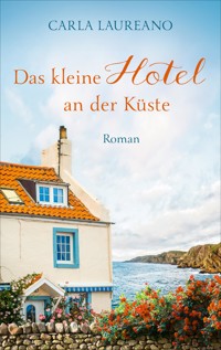 Das kleine Hotel an der Küste - Carla Laureano - ebook