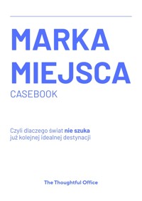 Marka miejsca, czyli dlaczego świat nie szuka już kolejnej idealnej destynacji - TTO - ebook