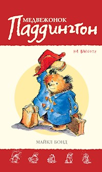 Медвежонок Паддингтон на высоте. Кн.10 - Бонд Майкл - ebook