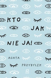 Kto jak nie ja! - Agata Przybyłek - ebook + audiobook + książka