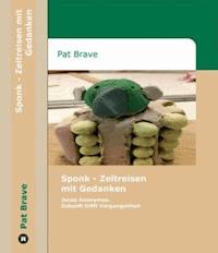 Sponk - Zeitreisen mit Gedanken - Pat Brave - ebook