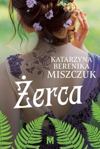 Żerca. Cykl Kwiat paproci. Tom 3 - Katarzyna Berenika Miszczuk - ebook + audiobook + książka