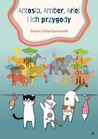 Antosia, Amber, Ariel i ich przygody - Dzierżanowski Adam - książka