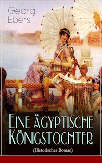 Eine ägyptische Königstochter (Historischer Roman) - Georg Ebers - ebook