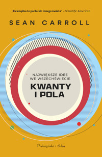 Kwanty i pola. Największe idee we Wszechświecie - Sean Carroll - książka