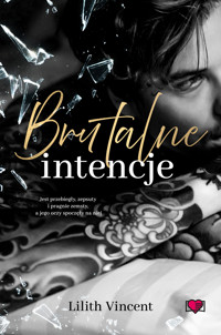 Brutalne intencje. Brutal Hearts. Tom 1 - Lilith Vincent - ebook + audiobook + książka