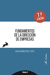 Fundamentos de la dirección de empresas - Juan Antonio Pérez López - ebook