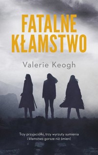 Fatalne kłamstwo - Valerie Keogh - książka