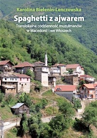 Spaghetti z ajwarem Translokalna codzienność muzułmanów w Macedonii i we Włoszech - Bielenin-Lenczowska Karolina - książka