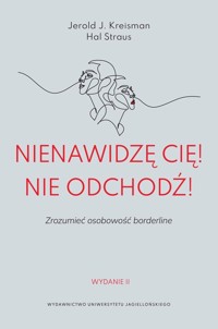 Nienawidzę cię! Nie odchodź! - Kreisman Jerold J., Straus Hal - książka