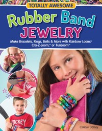 Totally Awesome Rubber Band Jewelry - Dorsey Colleen - ebook
