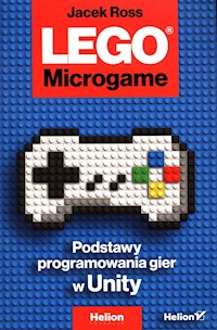 LEGO Microgame Podstawy programowania gier w Unity - Ross Jacek - książka