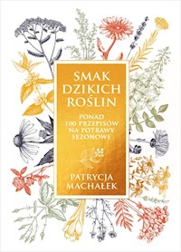 Smak dzikich roślin - Machałek Patrycja - ebook + książka