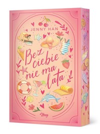 Bez ciebie nie ma lata. - Jenny Han - książka