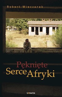 Pęknięte Serce Afryki - Robert Wieczorek - ebook