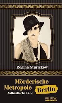Mörderische Metropole Berlin - Regina Stürickow - ebook