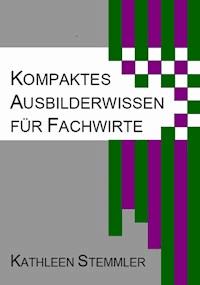 Kompaktes Ausbilderwissen für Fachwirte - Kathleen Stemmler - ebook