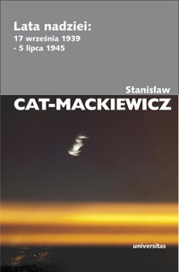Lata nadziei: 17 września 1939 - 5 lipca 1945 - Stanisław Cat-Mackiewicz - książka
