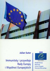 Immunitety i przywileje Rady Europy i Wspólnot Europejskich - Julian Sutor - książka