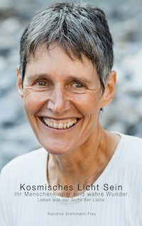 Kosmisches Licht Sein - Karoline Steinmann Frey - ebook