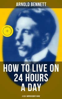 HOW TO LIVE ON 24 HOURS A DAY (A Self-Improvement Guide) - Bennett Arnold - ebook