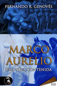 Marco Aurelio, una vida contenida - Fernando R. Genovés - ebook