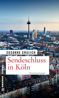 Sendeschluss in Köln - Susanne Grulich - ebook