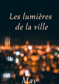 Les lumières de la ville - MAY - ebook