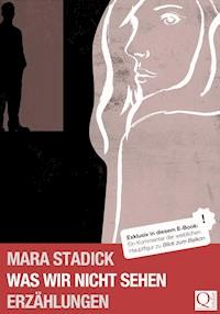 Was wir nicht sehen - Mara Stadick - ebook