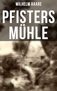 Pfisters Mühle - Wilhelm  Raabe - ebook