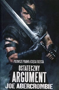 Ostateczny argument Trylogia Pierwsze Prawo Księga 3 - Joe Abercrombie - książka