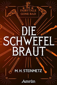 Fairytale gone Bad 4: Die Schwefelbraut - M. H. Steinmetz - ebook