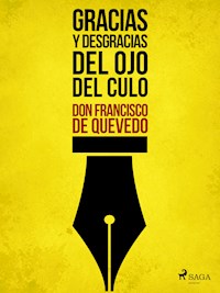 Gracias y desgracias del ojo del culo - Francisco de Quevedo - ebook