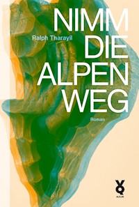 Nimm die Alpen weg - Ralph Tharayil - ebook