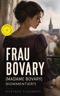 Frau Bovary (Madame Bovary) (Kommentiert) - Gustave Flaubert - ebook