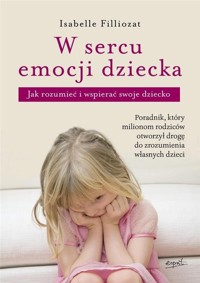 W sercu emocji dziecka - Isabelle Filliozat - książka