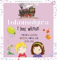 Skarbczyk malucha. Lokomotywa i inne wiersze - praca zbiorowa, Agnieszka Kamińska (ilustr.), Anna i Lech Stefaniakowie (ilustr.), Aleksandra Michalska-Szwagierczak (ilustr.) - książka