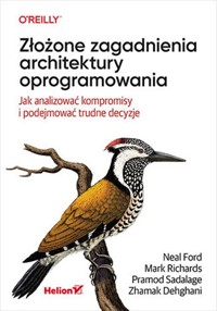 Złożone zagadnienia architektury oprogramowania - Ford Neal, Richards Mark, Sadalage Pramod, Dehghani Zhamak - książka