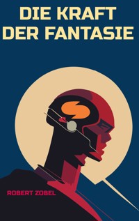 Die Kraft der Fantasie - Robert Zobel - ebook