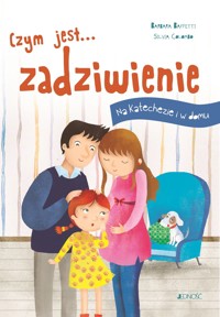 Czym jest... zadziwienie. Seria Na katechezie i w domu - Barbara Baffetti - książka