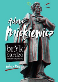 Adam Mickiewicz Bryk bardzo niekonwencjonalny - Łukasz Radecki - książka