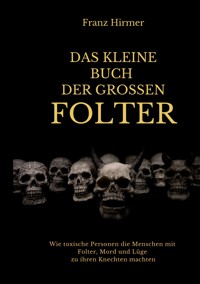 Das kleine Buch der grossen Folter - Franz Hirmer - ebook