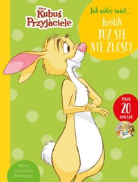 Jak widzę świat… Królik już się nie złości. Disney Kubuś i Przyjaciele - Górska Aleksandra - książka